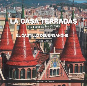 La casa Terradas. La casa de les Punxes. El castillo del Ensanche