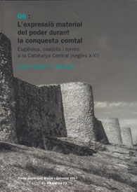 L'EXPRESSIÓ MATERIAL DEL PODER DURANT LA CONQUESTA COMTAL. ESGLÉSIES, CASTELLS I TORRES A LA...