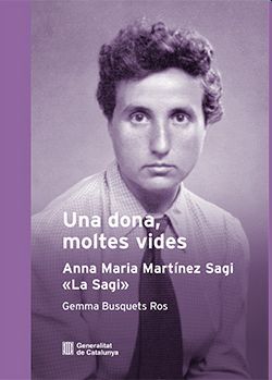 Una dona, moltes vides. Anna Maria Martínez Sagi, 