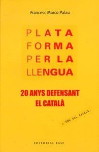 PLATAFORMA PER LA LLENGUA: 20 ANYS DEFENSANT EL CATALÀ