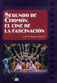 SEGUNDO DE CHOMÓN. EL CINE DE LA FASCINACIÓN