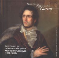 QUADERNS DE PATRIMONI DEL GARRAF, 9: BICENTENARI DEL NAIXEMENT DEL POETA MANUEL DE CABANYES...