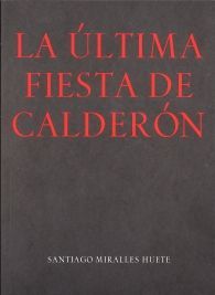 LA ÚLTIMA FIESTA DE CALDERÓN