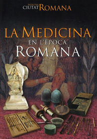VIDES QUOTIDIANES: LA MEDICINA EN L'ÈPOCA ROMANA