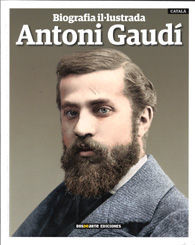 ANTONI GAUDÍ. BIOGRAFIA IL·LUSTRADA