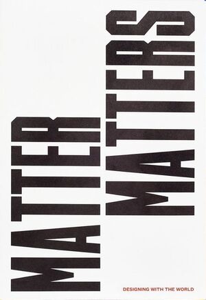 Matter Matters: Designing with the world