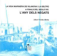 L'ANY DELS NEGATS: LA VIDA MARINERA DE VILANOVA I LA GELTRÚ A FINALS DEL SEGLE XIX