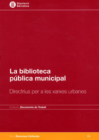 BIBLIOTECA PÚBLICA MUNICIPAL, LA: DIRECTRIUS PER A LES XARXES URBANES