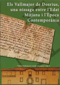 ELS VALLMAJOR DE DOSRIUS, UNA NISSAGA ENTRE L'EDAT MITJANA I L'ÈPOCA CONTEMPORÀNIA