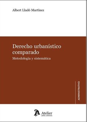 Derecho urbanístico comparado. Metodología y sistemática